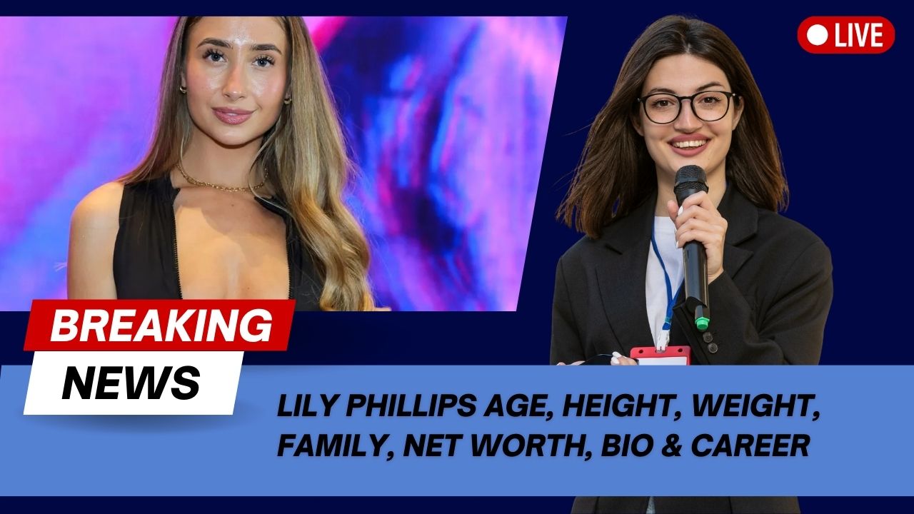 Lily Phillips Age, Height, Weight, Family, Net Worth, Bio & Career