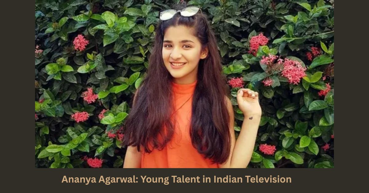 Ananya Agarwal: Young Talent in Indian Television